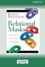Relational Mask: Removing The Barriers That Keep Us Apart (16pt Large Print Edition)