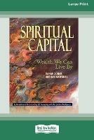 Libro inglese Spiritual Capital: Wealth We Can Live by [Standard Large Print 16 Pt Edition] Danah Zohar , Ian Marshall