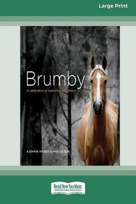 Brumby: A Celebration of Australia's Wild Horses (16pt Large Print Edition) - Kathryn Massey,Mae Lee Sun - cover