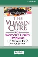 Libro inglese The Vitamin Cure for Women's Health Problems (16pt Large Print Edition) Helen Saul Case , Andrew W Saul