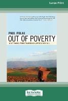 Libro in inglese Out of Poverty: What Works When Traditional Approaches Fail (16pt Large Print Edition)  - Paul Polak