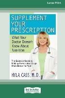 Libro in inglese Supplement Your Prescription: What Your Doctor Doesn't Know About Nutrition [Standard Large Print 16 Pt Edition]  - Hyla Cass