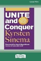Libro in inglese Unite and Conquer: How to Build Coalitions that Winand Last (16pt Large Print Edition)  - Kyrsten Sinema