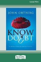 Know Doubt (16pt Large Print Edition)