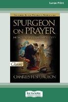 Spurgeon on Prayer: How to Converse With God (16pt Large Print Edition) - Charles H Spurgeon - cover