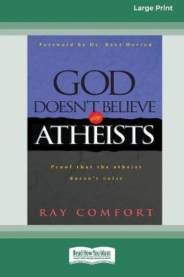 God Doesn't Believe in Atheists [Standard Large Print 16 Pt Edition] - Ray Comfort - cover