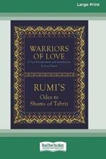 Warriors of Love: Rumi's Odes to Shams of Tabriz [Standard Large Print 16 Pt Edition]