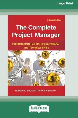 The Complete Project Manager (2nd ed.): Integrating People, Organizational, and Technical Skills (16pt Large Print Format) - Randall Englund,Alfonso Bucero - cover