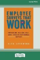 Employee Surveys That Work: Improving Design, Use, and Organizational Impact [16 Pt Large Print Edition] - Alec Levenson - cover