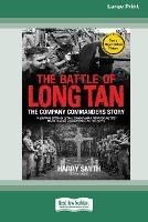 The Battle of Long Tan: The Company Commanders Story [16pt Large Print Edition] - Harry Smith - cover