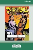 Mrs Thunderbolt: Tommy Bell Bushranger Boy (book 6) [16pt Large Print Edition] - Jane Smith - cover