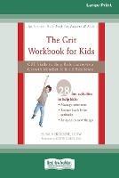 The Grit Workbook for Kids: CBT Skills to Help Kids Cultivate a Growth Mindset and Build Resilience [16pt Large Print Edition]