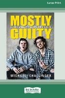 Mostly Guilty: A low-flying barrister's working life [16pt Large Print Edition]