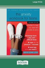The Anxiety Workbook for Teens (Second Edition): Activities to Help You Deal with Anxiety and Worry [16pt Large Print Edition]