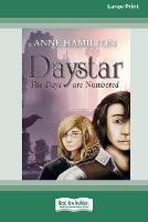 Daystar: The Days are Numbered [16pt Large Print Edition] - Anne Hamilton - cover