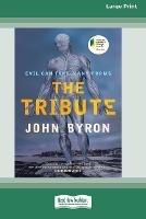 The Tribute [16pt Large Print Edition] - John Byron - cover