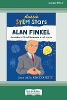 Aussie Stem Stars: Alan Finkel [16pt Large Print Edition] - Kim Doherty - cover