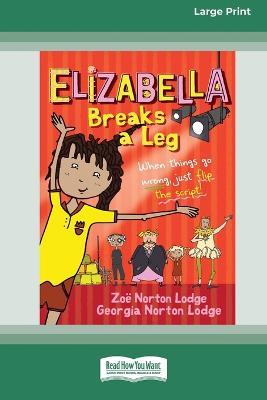 Elizabella Breaks a Leg [Large Print 16pt] - Zoe Norton Lodge,Georgia Norton Lodge - cover