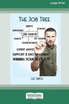 The Job Tree: Winning Your Next Job [Large Print 16pt] - Lee Smith - cover