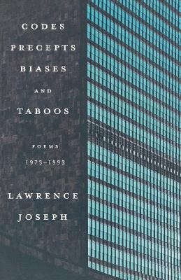 Codes, Precepts, Biases, and Taboos: Poems 1973-1993 - Lawrence Joseph - cover