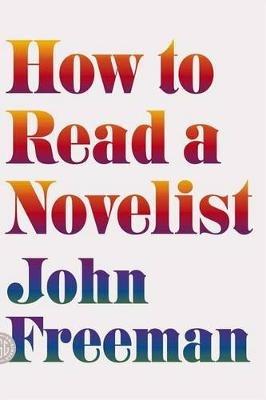 How to Read a Novelist - John Freeman - cover