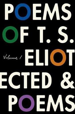 The Poems of T. S. Eliot: Volume I: Collected and Uncollected Poems - T S Eliot - cover
