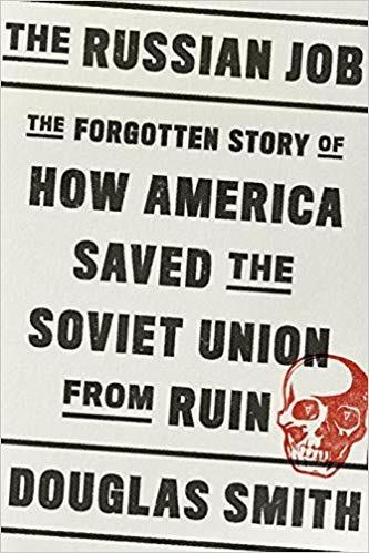 The Russian Job: The Forgotten Story of How America Saved the Soviet Union from Ruin - Douglas Smith - cover