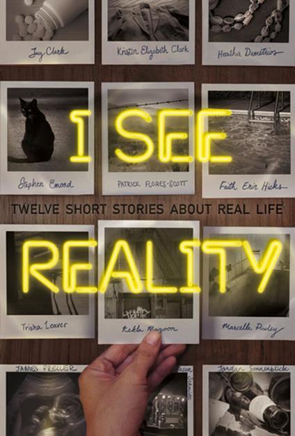 I See Reality - Jay Clark,Heather Demetrios,Kristin Elizabeth Clark,Stephen Emond - ebook