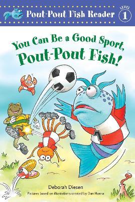 You Can Be a Good Sport, Pout-Pout Fish! - Deborah Diesen - cover