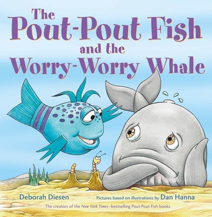 The Pout-Pout Fish and the Worry-Worry Whale - Deborah Diesen,Dan Hanna - ebook