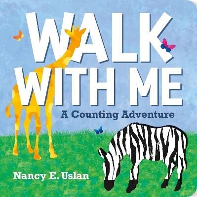 Walk with Me: A Counting Adventure - Nancy E. Uslan - cover
