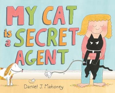 My Cat is a Secret Agent - Daniel J. Mahoney - cover