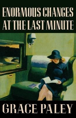 ENORMOUS CHANGES AT THE LAST MINUTE - GRACE PALEY - cover
