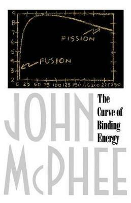 The Curve of Binding Energy - John A. McPhee - cover