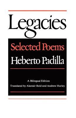 Legacies: Selected Poems - Heberto Padilla - cover