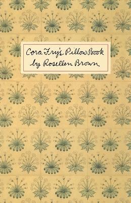 Cora Fry's Pillow Book - Rosellen Brown - cover