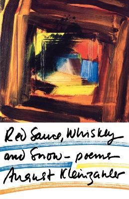Red Sauce, Whiskey and Snow: Poems - August Kleinzahler - cover