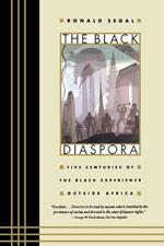 The Black Diaspora: Five Centuries of the Black Experience Outside Africa