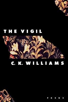 The Vigil: Poems - C K Williams - cover