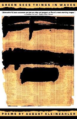 Green Sees Things in Waves: Poems - August Kleinzahler - cover