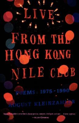 Live from the Hong Kong Nile Club: Poems: 1975-1990 - August Kleinzahler - cover