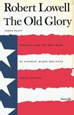 The Old Glory: Endecott and the Red Cross; My Kinsman, Major Molineux; And Benito Cereno
