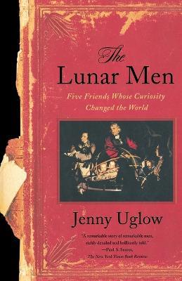 The Lunar Men - Jennifer Uglow,Jennifer Uglow,Uglow - cover