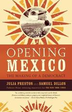 Opening Mexico: The Making of a Democracy