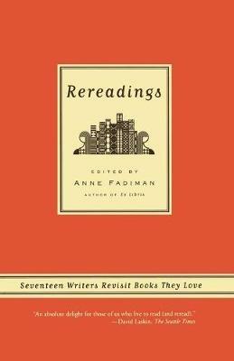 Rereadings: Seventeen Writers Revisit Books They Love - cover