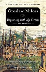 Beginning with My Streets: Essays and Recollections