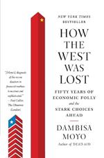 How the West was Lost: Fifty Years of Economic Folly and the Stark Choices Ahead