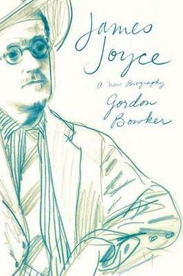 James Joyce: A New Biography - Gordon Bowker - cover