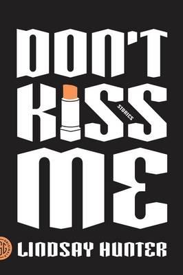 Don't Kiss Me - Lindsay Hunter - cover