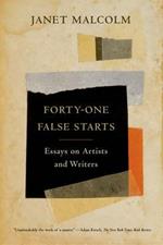 Forty-One False Starts: eEssays on Artists and Writers